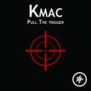 K-Mac - Pull the trigger (Original Mix)