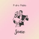 P-dro Pablo - Suave