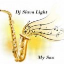 Dj Slava Light - '' My Sax ''