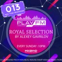 13 Royal Selection on Play FM - Mixed by Alexey Gavrilov