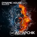 DJ Astapchik - Dynamic House part.2