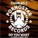 Charles J - Do You Want