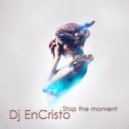 Dj EnCristo - Stop the moment
