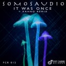 Somosaudio - It was once (Xahno Remix)