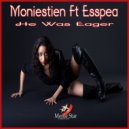 Moniestien & Esspea - He Was Eager