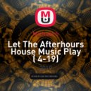 Michael b - Let The Afterhours House Music Play (4-19)