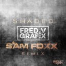 Fred V & Grafix - Shaded (Sam Foxx Remix)