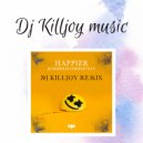 Marshmello & Bastille - Happier (Dj Killjoy Remix)