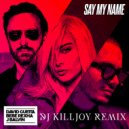 David Guetta, Bebe Rexha & J Balvin - Say My Name (Dj Killjoy Radio Edit)