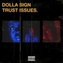 Dolla Sign - Trust Issues