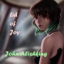 John Alishking - Lid of Joy