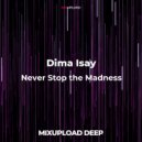 Dima Isay - Never Stop the Madness