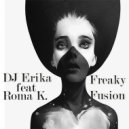 DJ Erika feat Roma K - Freaky Fusion