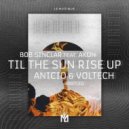 Bob Sinclar Ft. Akon - Til The Sun Rise Up (ANICIO & Voltech Bootleg)