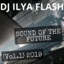 DJ Ilya Flash - Sound Of The Future Vol.1