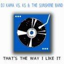  KS  &  The Sunshine Band - That's the Way I Like It