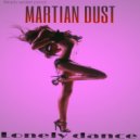MARTIAN DUST - Lonely Dance