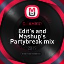 DJ AMIGO - Edit\'s and Mashup\'s Partybreak mix ()