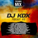 Mixed By Dj Kdx - PODCAST #015