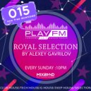 15 Royal Selection on Play FM - Mixed by Alexey Gavrilov