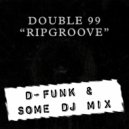 Double 99 - Ripgroove (D-Funk & Some DJ Rumble In The Bass Bin Mix)