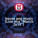 DJ VaLeRoN - house pop music (Live mix March 2к19)