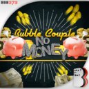 Bubble Couple - No Money