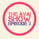 AVAi - The AVAI Show Episode 3