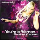 Bad Boys Blue - You\'re A Woman (Eleonora Kosareva Remix)
