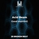 Acid Beam - Good morninG