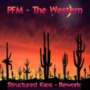 PFM - The Western (Structured Kaos Rework)