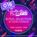 16 Royal Selection on Play FM - Mixed by Alexey Gavrilov