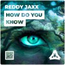 Reddy Jaxx - How Do You Know