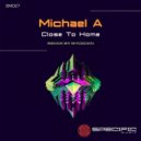 Michael A - Close To Home