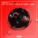 What The French - Damn (Original mix)