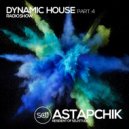 DJ Astapchik - DJ Astapchik - Dynamic House Part.4