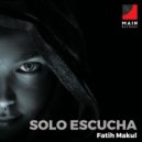 Fatih Makul - Solo Escucha