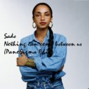 Sade - Nothing Can Come Between Us