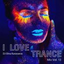 Dj Elina Karavaeva - I Love Edm Trance Vol. 13