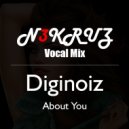 Diginoiz - About you (N3KRUZ Vocal Mix) ()