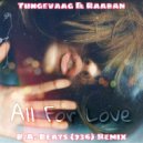 Tungevaag & Raaban - All for love (B.A. Beats(736) Remix)