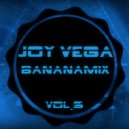 Joy Vega - Bananamix