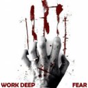 Work Deep - Fear