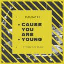 C.C.Catch - Cause You Are Young