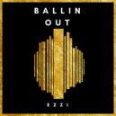 EZZI - Ballin Out ()