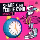 Shade k & TERRIE KYND - Minute
