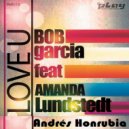 Amanda Lundstedt & Bob Garcia & Andrés Honrubia - Love U (feat. Andrés Honrubia)