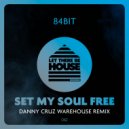 84Bit, Danny Cruz - Set My Soul Free