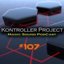 Kontroller Project - Magic Sound Podcast#107 (Radio Show)