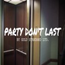 Gold Standard Ltd - Party Don't Last